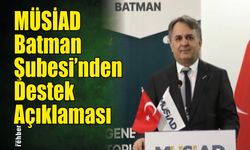 MÜSİAD Batman Şubesi'nden Destek Açıklaması