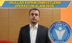 Okullar Sapkın Zihniyetlerin Operasyon Alanı Değil