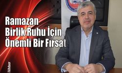 Ramazan Birlik Ruhu İçin Önemli Bir Fırsat