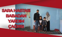 Sara Hastası Babadan Yardım Çağrısı