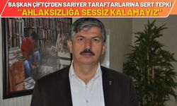 Başkan Çiftçi’den Sarıyer Taraftarlarına Sert Tepki: "Ahlaksızlığa Sessiz Kalamayız"