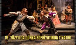 19. yüzyılda dünya edebiyatında tiyatro ile ilgili verilenlerden hangisi söylenemez?
