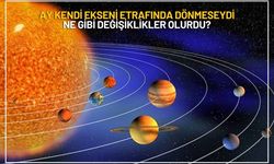 Ay kendi ekseni etrafında dönmeseydi ne gibi değişiklikler olurdu?