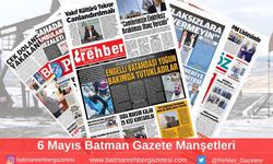 Batman Gazete Manşetleri 6 Mayıs 2025