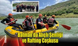 Batman’da Alıçlı Şenliği ve Rafting Coşkusu