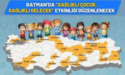 Batman’da “Sağlıklı Çocuk, Sağlıklı Gelecek” Etkinliği Düzenlenecek