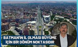 Batman'ın İl Olması Büyüme İçin Bir Dönüm Noktasıdır