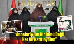 HÜDA PAR Batman Kadın Kolları'ndan Anneler Günü Mesajı: "Anneleri Yılın Bir Günü Değil, Her An Hatırlayalım"