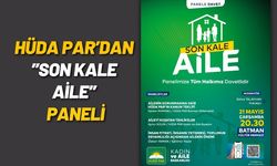 HÜDA PAR’dan Son Kale Aile Paneli