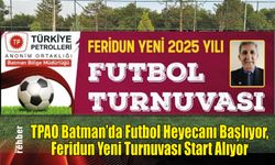 TPAO Batman'da Futbol Heyecanı Başlıyor, Feridun Yeni Turnuvası Start Alıyor