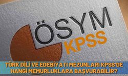Türk dili ve edebiyatı mezunları KPSS'de hangi memurluklara başvurabilir?