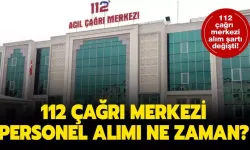 112 çağrı merkezi personel alımı ne zaman?