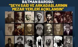 Batman Barosu: “Şeyh Said ve Arkadaşlarının Mezar Yerleri Açıklansın”