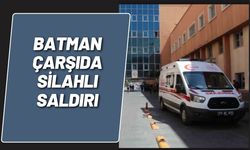 Batman Çarşıda Silahlı Saldırı