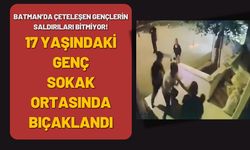 Batman’da Çeteleşen Gençlerin Saldırıları Bitmiyor! 17 Yaşındaki Genç Sokak Ortasında Bıçaklandı