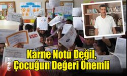 Karne Notu Değil, Çocuğun Değeri Önemli