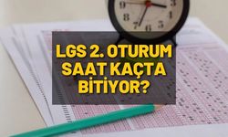 LGS 2. oturum saat kaçta bitiyor?