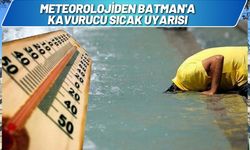 Meteorolojiden Batman'a Kavurucu Sıcak Uyarısı