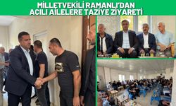 Milletvekili Ramanlı’dan Acılı Ailelere Taziye Ziyareti