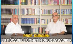 Prof. Dursun: Bu Mücadele Ümmetin Onur Savaşıdır