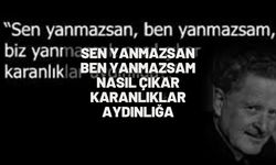 Sen Yanmazsan Ben Yanmazsam Nasıl Çıkar Karanlıklar Aydınlığa
