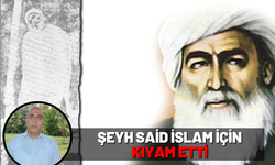 Şeyh Said İslam İçin Kıyam Etti