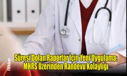 Süresi Dolan Raporlar İçin Yeni Uygulama: MHRS Üzerinden Randevu Kolaylığı