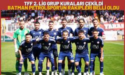 TFF 2. Lig Grup Kuraları Çekildi Batman Petrolspor'un Rakipleri Belli Oldu
