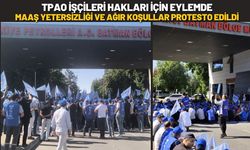 TPAO İşçileri Hakları İçin Eylemde Maaş Yetersizliği ve Ağır Koşullar Protesto Edildi