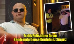 Trafik Polisinden Down Sendromlu Gence Unutulmaz Hediye