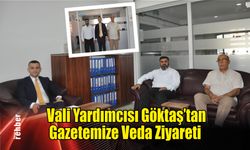 Vali Yardımcısı Göktaş’tan Gazetemize Veda Ziyareti