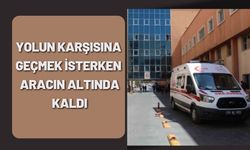Yolun Karşısına Geçmek İsterken Aracın Altında Kaldı