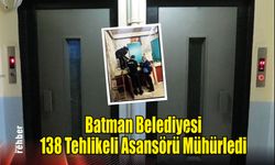Batman Belediyesi 138 Tehlikeli Asansörü Mühürledi