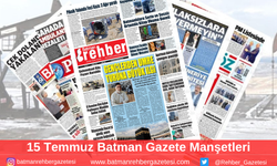 Batman Gazete Manşetleri 15 Temmuz 2025