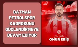 Batman Petrolspor Kadrosunu Güçlendirmeye Devam ediyor