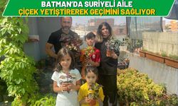 Batman’da Suriyeli Aile Çiçek Yetiştirerek Geçimini Sağlıyor