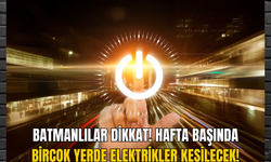 Batmanlılar dikkat! Hafta başında birçok yerde elektrikler kesilecek!