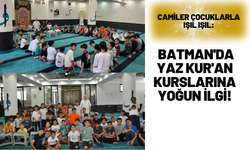 Camiler Çocuklarla Işıl Işıl:Batman'da Yaz Kur'an Kurslarına Yoğun İlgi