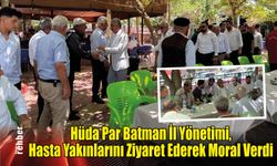 Hüda Par Batman İl Yönetimi, Hasta Yakınlarını Ziyaret Ederek Moral Verdi
