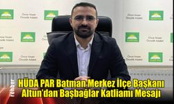 HÜDA PAR Batman Merkez İlçe Başkanı Altun'dan Başbağlar Katliamı Mesajı