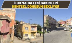 İluh Mahallesi Sakinleri Kentsel Dönüşüm Bekliyor