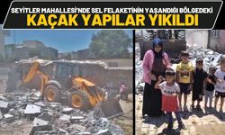 Seyitler Mahallesinde Sel Felaketinin Yaşandığı Bölgedeki Kaçak Yapılar Yıkıldı