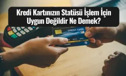 Kartınızın statüsü işlem için uygun değildir ne demek