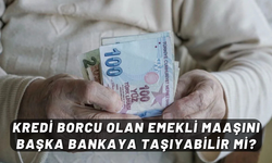 Kredi borcu olan emekli maaşını başka bankaya taşıyabilir mi?