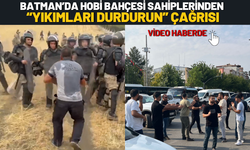 Batman’da Hobi Bahçesi Sahiplerinden “Yıkımları Durdurun” Çağrısı