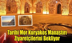 Tarihi Mor Kuryakos Manastırı Ziyaretçilerini Bekliyor