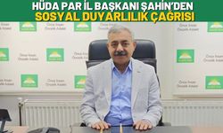 HÜDA PAR İl Başkanı Şahin’den Topluma Sosyal Duyarlılık Çağrısı