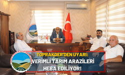 TOPRAKDER Uyardı: Verimli Tarım Arazileri Heba Ediliyor
