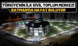 Türkiye'nin İlk Sivil Toplum Merkezi Batman'da Hayat Buluyor