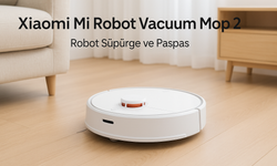 Xiaomi Mi Robot Vacuum Mop 2 Robot Süpürge ve Paspas - Kullanımı ve Özellikleri